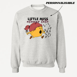LITTLE MISS *ALWAYS LATE* customizable unisex crewneck