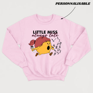 LITTLE MISS *ALWAYS LATE* customizable unisex crewneck