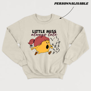 LITTLE MISS *ALWAYS LATE* customizable unisex crewneck