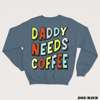 DADDY NEEDS COFFEE crewneck unisexe - tamelo boutique