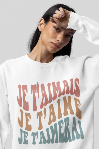 Crewneck JE T'AIMAIS, JE T'AIME ET JE T'AIMERAI unisexe