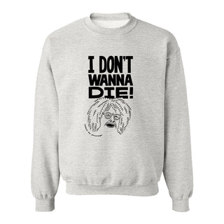 LE PODCAST DES PERSONNAGES – I don’t wanna die – Crewneck unisexe