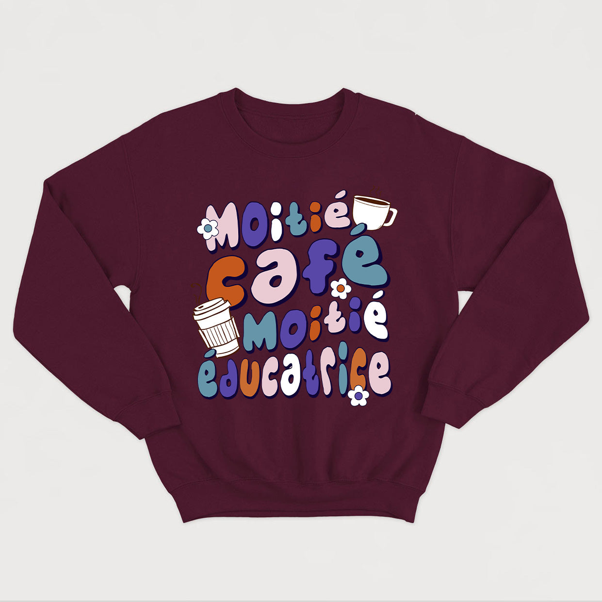 MOITIÉ CAFÉ MOITIÉ ÉDUCATRICE crewneck unisexe